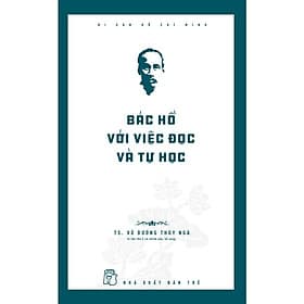 Di Sản Hồ Chí Minh - Bác Hồ Với Việc Đọc Và Tự Học (NXB Trẻ) - Bản Quyền - Minh