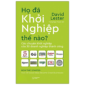 Họ Đã Khởi Nghiệp Thế Nào? - David Lester - David Spencer