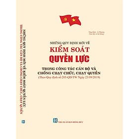 NHỮNG QUY ĐỊNH MỚI VỀ KIỂM SOÁT QUYỀN LỰC TRONG CÔNG TÁC CÁN BỘ VÀ CHỐNG CHẠY CHỨC, CHẠY QUYỀN - Quý Somsen