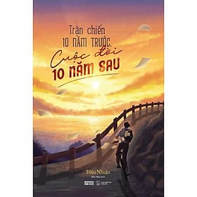 Trận Chiến 10 Năm Trước, Cuộc Đời 10 Năm Sau - Bản Quyền - Việt Chi