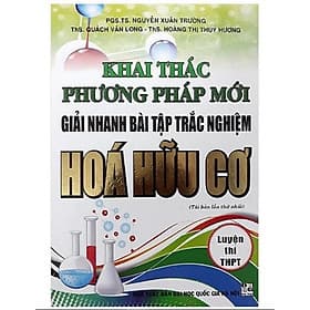 Khai Thác Phương Pháp Mới Giải Nhanh Bài Tập Trắc Nghiệm Hóa Hữu Cơ - Hồng Ân - An