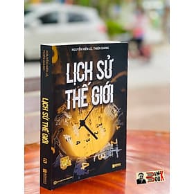 LỊCH SỬ THẾ GIỚI - NGUYỄN HIẾN LÊ, THIÊN GIANG - - 