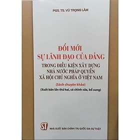 Đổi Mới Sự Lãnh Đạo Của Đảng Trong Điều Kiện Xây Dựng Nhà Nước Pháp Quyền Xã Hội Chủ Nghĩa ở Việt Nam - NXB Chính Trị Quốc Gia