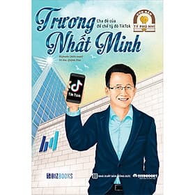 Trương Nhất Minh: Cha Đẻ Của Đế Chế Tỷ Đô Tiktok - Bộ Sách Ươm Mầm Tỷ Phú Nhí Bizbooks - Chà