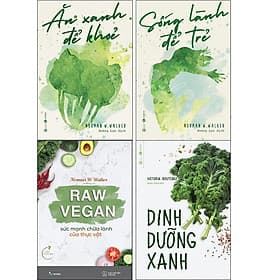 Combo Ăn Xanh Để Khỏe + Sống Lành Để Trẻ + Dinh Dưỡng Xanh + Raw Vegan - Sức Mạnh Chữa Lành Của Thực Vật (4 cuốn) - An Lan