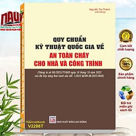 Sách Quy Chuẩn Kỹ Thuật Quốc Gia về An Toàn Cháy Cho Nhà và Công Trình (Thông tư số 09/2023/TT-BXD ngày 16 tháng 10 năm 2023 của Bộ Xây dựng Ban hành sửa đổi: 1:2023 QCVN 06:2022/BXD) - V2286T - An Nam