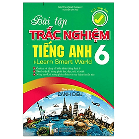 BÀI TẬP TRẮC NGHIỆM TIẾNG ANH 6 - CÓ ĐÁP ÁN (BÁM SÁT SGK CÁNH DIỀU) - An