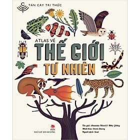Kim Đồng - Atlas về thế giới tự nhiên - Tán cây tri thức - Tri Thức