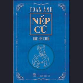 Nếp Cũ: Trẻ Em Chơi - Toan Ánh