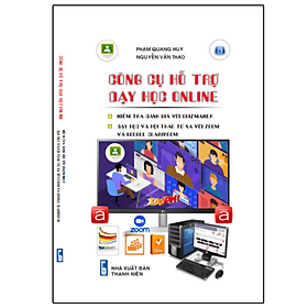 Công Cụ Hỗ Trợ Dạy Học Online - Kiểm Tra, Đánh Giá Với Quizmaker - Dạy Học Và Hội Thảo Từ Xa Với Zoom Và Google Classroom - Thương Thương