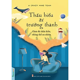 Thấu Hiểu Để Trưởng Thành - Thanh Thanh