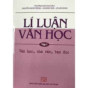 Lí Luận Văn Học Tập 1 - Văn học, nhà văn, bạn đọc - Nha Nha