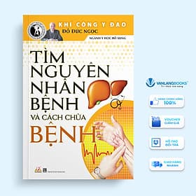 Khí Công Y Đạo - Tìm Nguyên Nhân Bệnh Và Cách Chữ.a Bệnh - Đỗ Đức Ngọc - Vanlangbooks - Nguyên