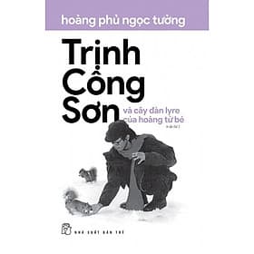 NXB Trẻ - Trịnh Công Sơn và cây đàn lyre của hoàng tử bé - Hoàng Dân