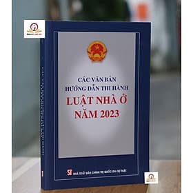 Các văn bản hướng dẫn thi hành Luật Nhà ở năm 2023 - Nhã Nam