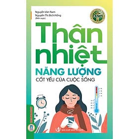 Thân Nhiệt Năng Lượng Cốt Yếu Của Sự Sống - Nguyễn Vân Nam, Nguyễn Thị Bích Hồng - 