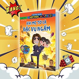 Truyện tranh lớp học xả stress - Khi mẹ tớ là đặc vụ ngầm