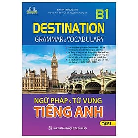 Destination B1 - Ngữ Pháp Và Từ Vựng Tiếng Anh - Tập 1 - An
