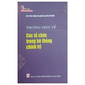 Thường Thức Về Các Tổ Chức Trong Hệ Thống Chính Trị - NXB Chính Trị Quốc Gia - Gia Thố