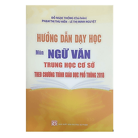 Hướng dẫn dạy học Môn Ngữ Văn trung học cơ sở theo chương trình giáo dục phổ thông mới