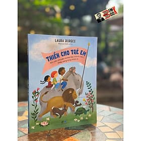 THIỀN CHO TRẺ EM - 50+ câu chuyện và bài tập chánh niệm thắp sáng lòng nhân ái – Laura Burges , Melissa Iwai minh họa – Mai Huyền dịch – NXB Dân Trí – Nhã Nam - Đan Long