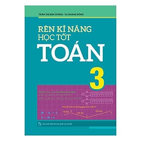 Sách Rèn Kĩ Năng Học Tốt Toán 3 - Minh Minh
