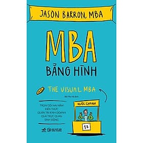 MBA bằng hình (Trọn gói hai năm kiến thức quản trị kinh doanh qua trực quan sinh động) (NN-MK - Nhã Nam