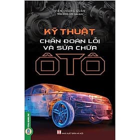 Kỹ Thuật Chẩn Đoán Lỗi Và Sửa Chữa Ô Tô - VIETNAMBOOK - Thu