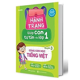 Sách Hành Trang Giúp Con Tự Tin Vào Lớp 1 - Quyển 3: Cùng Con Học Tiếng Việt - Việt Hà