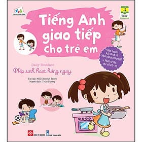 Sách Tiếng Anh Giao Tiếp Cho Trẻ Em- Daily Routines - Nếp Sinh Hoạt Hằng Ngày - Đinh Hằng
