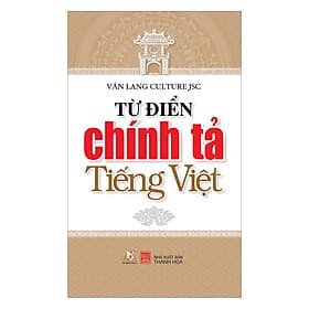 Từ Điển Chính Tả Tiếng Việt (VL) - Văn Lang Culture Jsc