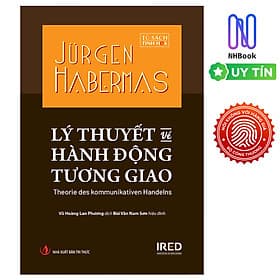 Lý Thuyết Về Hành Động Tương Giao - Theorie Des Kommunikativen Handelns - NHBook - Lý Gia