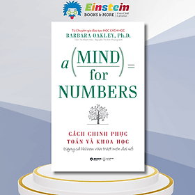 Cách Chinh Phục Toán Và Khoa Học - A Mind For Numbers (Tái Bản 2022) - Barbara Oakley