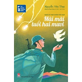 Tủ Sách Thanh Niên: Mãi Mãi Tuổi Hai Mươi - Nhật Ký Thời Chiến Việt Nam - Vương Ni