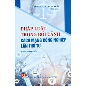 Pháp luật trong bối cảnh Cách mạng công nghiệp lần thứ tư (Sách chuyên khảo) - Nhà xuất bản Larousse