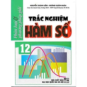 Phân Loại Và Phương Pháp Giải Trắc Nghiệm Hàm Số Lớp 12 - Hồng Ân - An