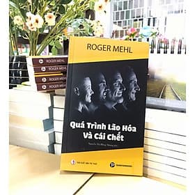 Quá Trình Lão Hóa Và Cái Chết - Roger Mehl - Phương Phương