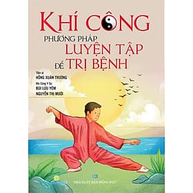 Khí Công Phương Pháp Luyện Tập Để Trị Bệnh - Phương Phương