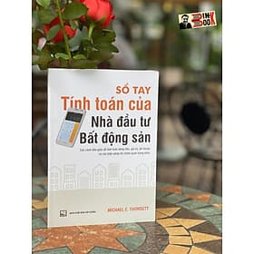 SỔ TAY TÍNH TOÁN CỦA NHÀ ĐẦU TƯ BẤT ĐỘNG SẢN – Michael C. Thomsett – Hà Phương Anh dịch - NXB Xây Dựng - Michael McCarthy