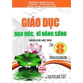 Giáo Dục Đạo Đức, Kĩ Năng Sống Dành Cho Học Sinh Lớp 8 (Biên Soạn Theo Chương Trình GDPT Mới) _HA - Trí