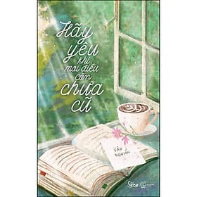 Sách Hãy Yêu Khi Mọi Điều Còn Chưa Cũ