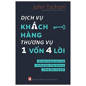 Sách Dịch Vụ Khách Hàng Thương Vụ 1 Vốn 4 Lời - Bí Mật Thăng Tiến Của Những Bậc Thầy Dịch Vụ Hàng Đầu Thế Giới - Việt Hà