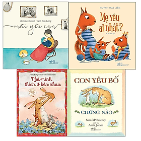 Combo 4 Cuốn Truyện Kể Cho Bé / Tủ Sách Mẹ Và Bé : Mãi Yêu Con + Mẹ Yêu Ai Nhất + Nhà Mình Thích Ở Bên Nhau + Con Yêu Bố Chừng Nào - Minh Minh