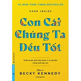 Sách Con Cái Chúng Ta Đều Tốt - Dr. Becky Kennedy