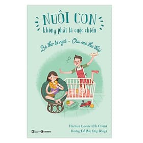 Nuôi Con Không Phải Là Cuộc Chiến - Bé Tự Ngủ - Cha Mẹ Thư Thái - Chà