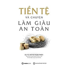 Tiền Tệ Và Chuyện Làm Giàu An Toàn - Saigon Books