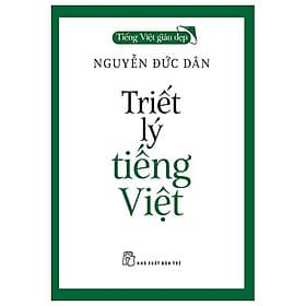 Tiếng Việt Giàu Đẹp - Triết Lý Tiếng Việt - Lý Gia