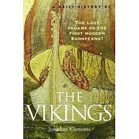 A Brief History of the Vikings: The Last Pagans or the First Modern Europeans? by Jonathan Clements - The First Wild Boar 02 Studio