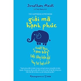 GIẢI MÃ HẠNH PHÚC – Jonathan Haidt – Lê Thùy Giang dịch – Phương Nam Book – NXB Thế Giới - 