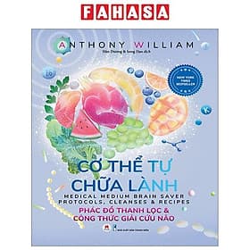 CƠ THỂ TỰ CHỮA LÀNH: PHÁC ĐỒ THANH LỌC & CÔNG THỨC GIẢI CỨU NÃO - Hoàng Lan